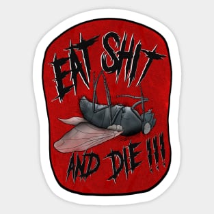 Eat Shit and Die ! Sticker